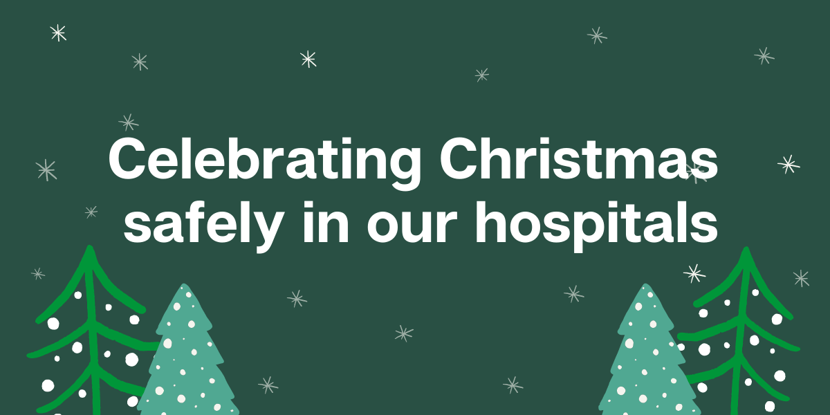 Celebrating Christmas safely in our hospitals 